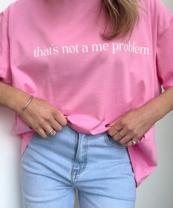 That's Not A Me Problem Oversized Tee
